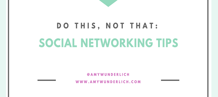 Do This, Not That: Social Networking Tips by Amy Wunderlich